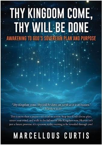 Thy Kingdom Come, Thy Will Be Done Awakening to God's Sovereign Plan and Purpose