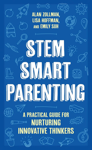 Stem Smart Parenting: A Practical Guide for Nurturing Innovative Thinkers