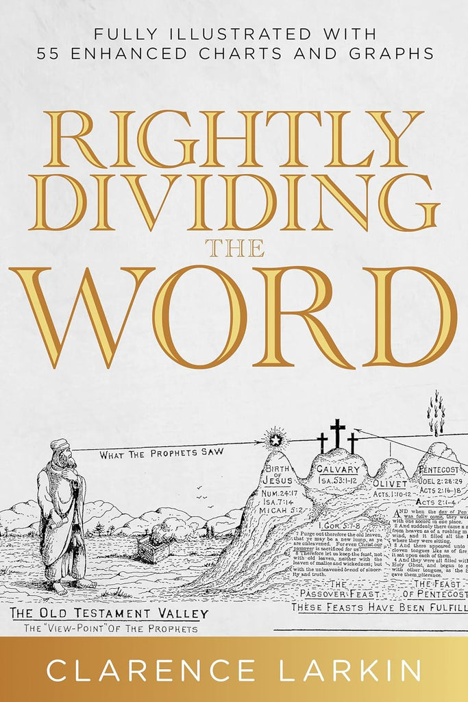 Rightly Dividing the Word Fully Illustrated with 55 Enhanced Charts and Graphics (Reissue)