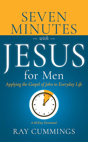 Seven Minutes with Jesus for Men Applying the Gospel of John to Everyday Life (a 60-Day Devotional)