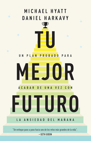 Tu Mejor Futuro Un Plan Probado Para Acabar de Una Vez Con La Ansiedad del Manana (Spanish Language Edition, Living Forward (Spanish))