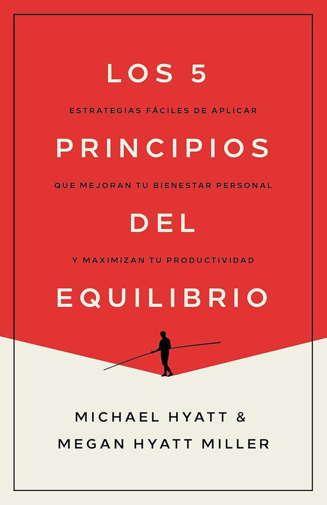 Los 5 Principios del Equilibrio Estrategias Faciles de Aplicar Que Mejoran Tu Bienestar Personal Y Maximizan Tu Productividad (Spanish Language Editi