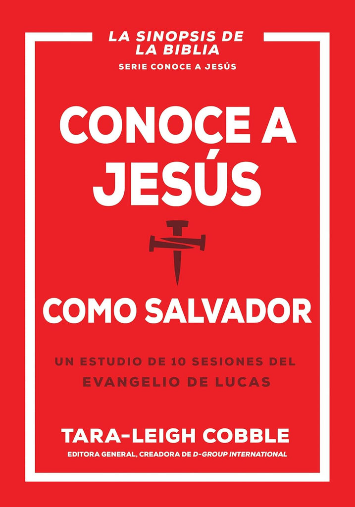Conoce a Jesus Como Salvador Un Estudio de 10 Sesiones del Evangelio de Lucas (Spanish Language Edition, Knowing Jesus as Savior (Spanish))