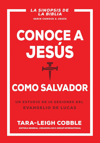 Conoce a Jesus Como Salvador Un Estudio de 10 Sesiones del Evangelio de Lucas (Spanish Language Edition, Knowing Jesus as Savior (Spanish))
