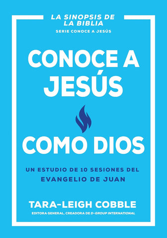 Conoce a Jesus Como Dios Un Estudio de 10 Sesiones del Evangelio de Juan (Spanish Language Edition, Knowing Jesus as God (Spanish))