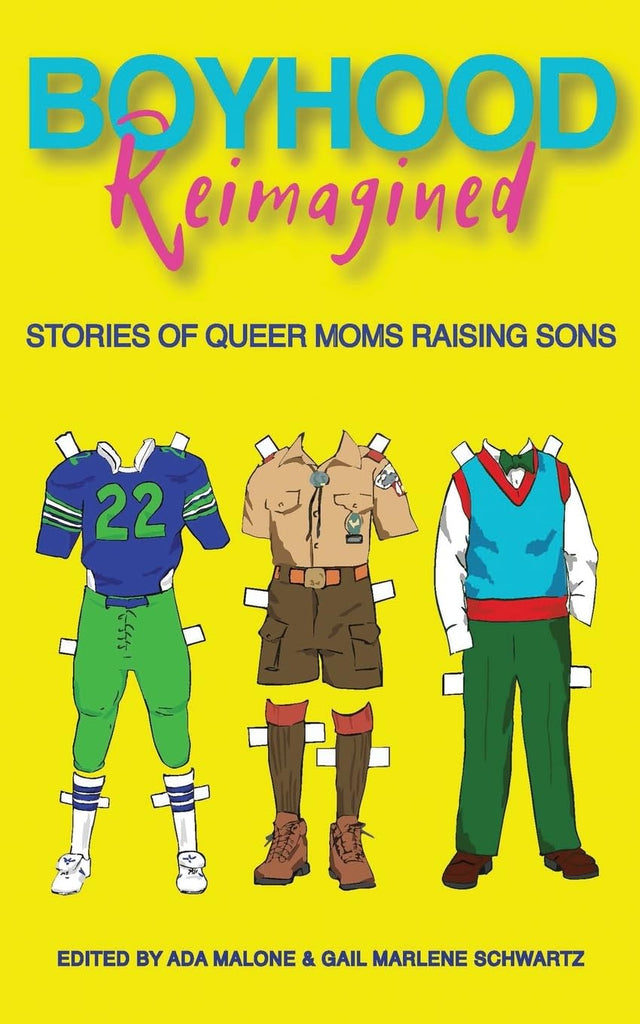Boyhood Reimagined Stories of Queer Moms Raising Sons