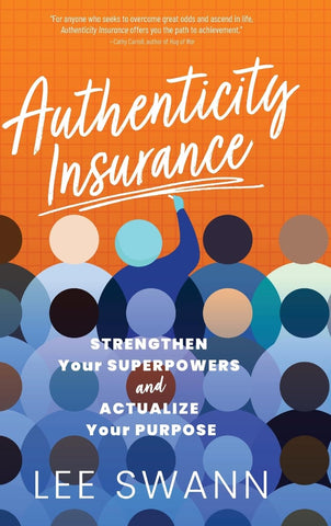 Authenticity Insurance Strengthen Your Superpowers and Actualize Your Purpose