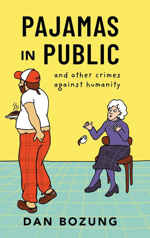 Pajamas in Public and Other Crimes Against Humanity