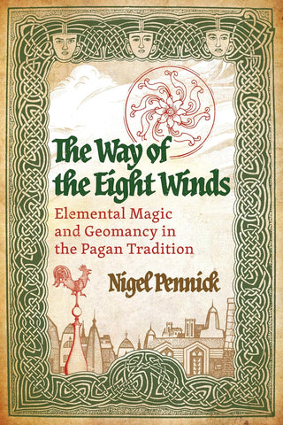 Way of the Eight Winds Elemental Magic and Geomancy in the Pagan Tradition