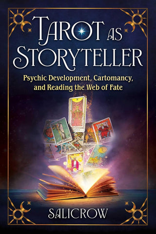 Tarot as Storyteller Psychic Development, Cartomancy, and Reading the Web of Fate
