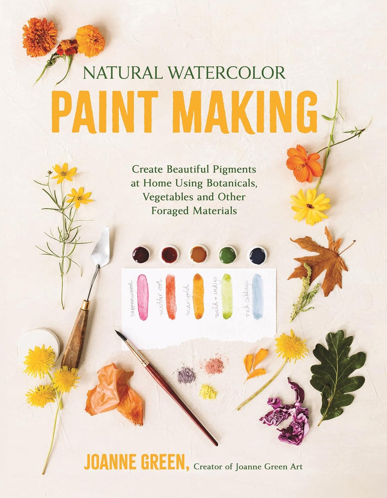Natural Watercolor Paint Making Create Beautiful Pigments at Home Using Botanicals, Vegetables and Other Foraged Materials