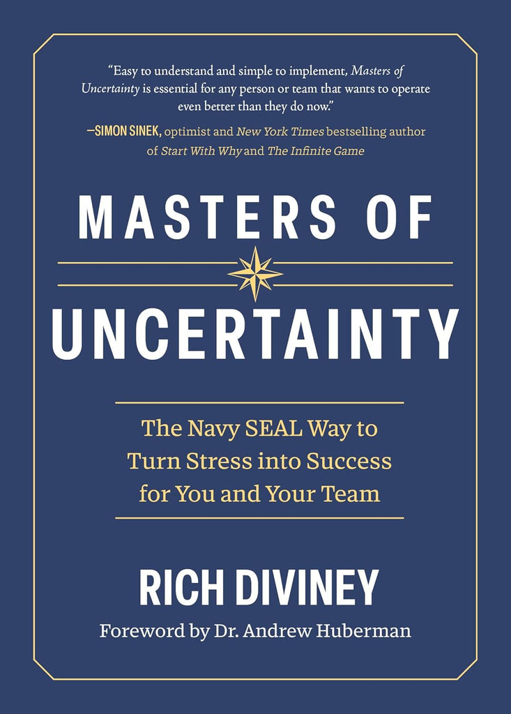 Masters of Uncertainty: The Navy Seal Way to Turn Stress Into Success for You and Your Team