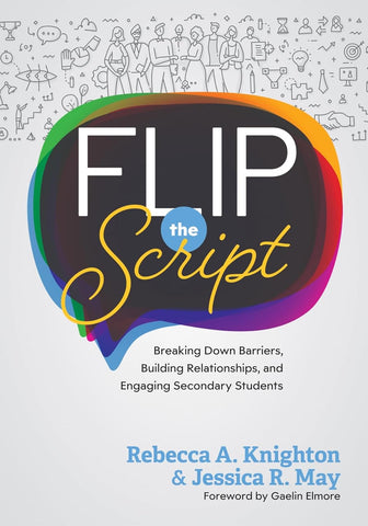 Flip the Script Breaking Down Barriers, Building Relationships, and Engaging Secondary Students (Strategies for Positive Classroom Environments) (Tea
