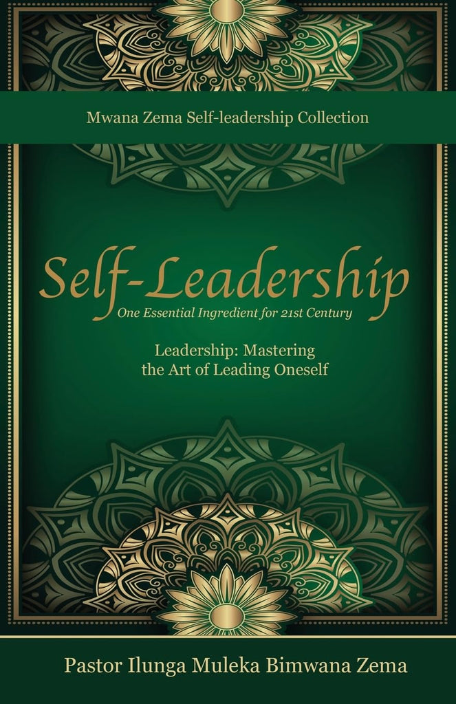 Self-Leadership One Essential Ingredient for 21st Century Leadership, Mastering the Art of Leading Oneself