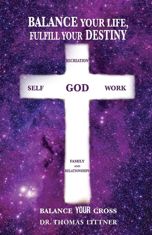 Balance Your Life, Fulfill Your Destiny Balance Your Cross