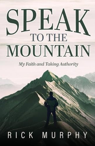 Speak to the Mountain My Faith and Taking Authority