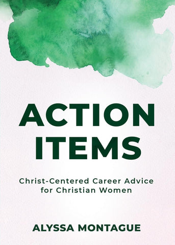 Action Items Christ Centered Career Advice for Christian Women