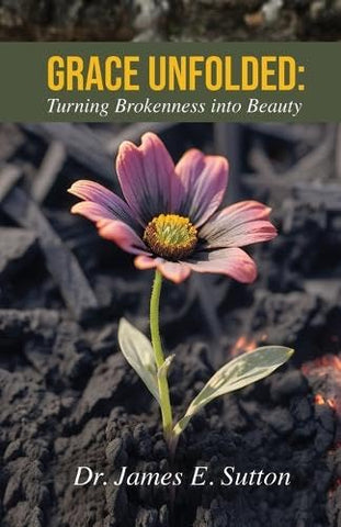 Grace Unfolded Turning Brokenness into Beauty