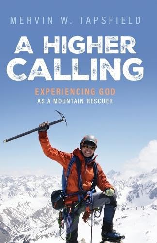 Higher Calling Experiencing God As a Mountain Rescuer