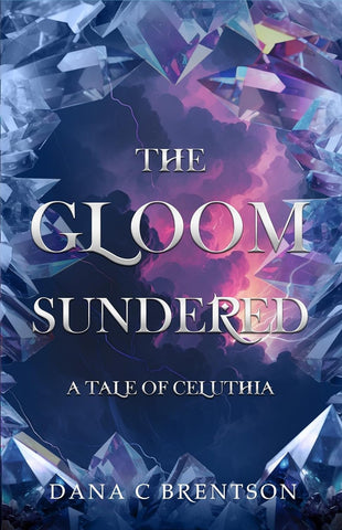 Gloom Sundered A Tale of Celuthia