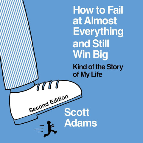 How to Fail at Almost Everything and Still Win Big: Kind of the Story of My Life