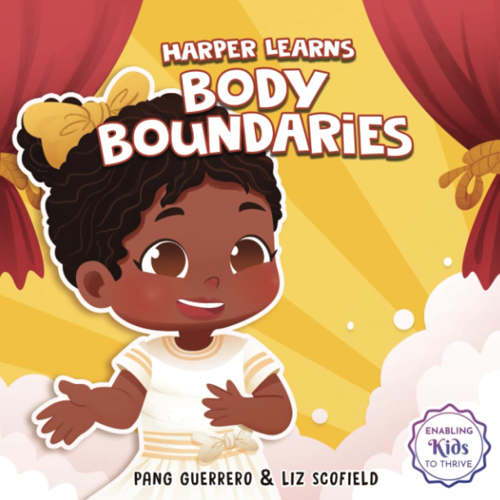 Harper Learns Body Boundaries: Teaching Kids Consent, Respecting Personal Space, Private Parts Safety, When To Speak Up And Say No, And Social Life Sk