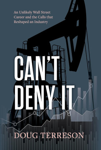 Can't Deny It - An Unlikely Wall Street Career and the Calls that Reshaped the Energy Industry