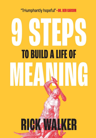 9 Steps to Build a Life of Meaning How to Unlock Your Mind, Happiness, Power, and Your Enemy's Demise