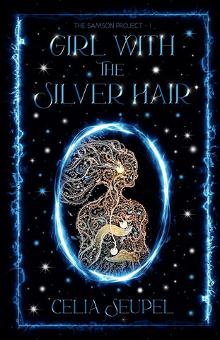 Girl with the Silver Hair A coming-of-age dystopian thriller about love, family, and the secrets that bind us.