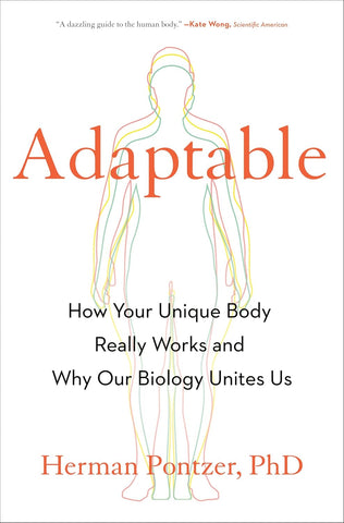 Adaptable: How Your Unique Body Really Works and Why Our Biology Unites Us