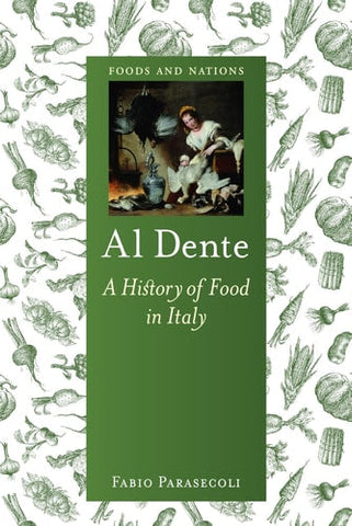 Al Dente: A History of Food in Italy (Foods and Nations)