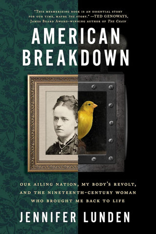 American Breakdown : Our Ailing Nation, My Body's Revolt, And The Nineteenth-century Woman Who Brought Me Back To Life