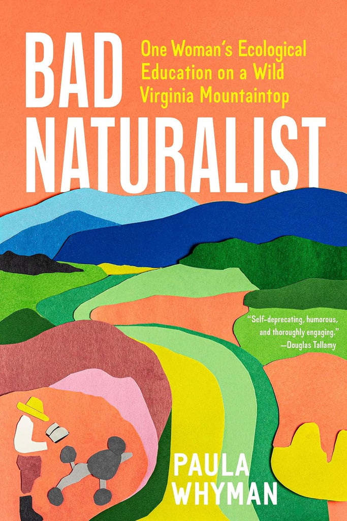 Bad Naturalist: One Woman's Ecological Education on a Wild Virginia Mountaintop