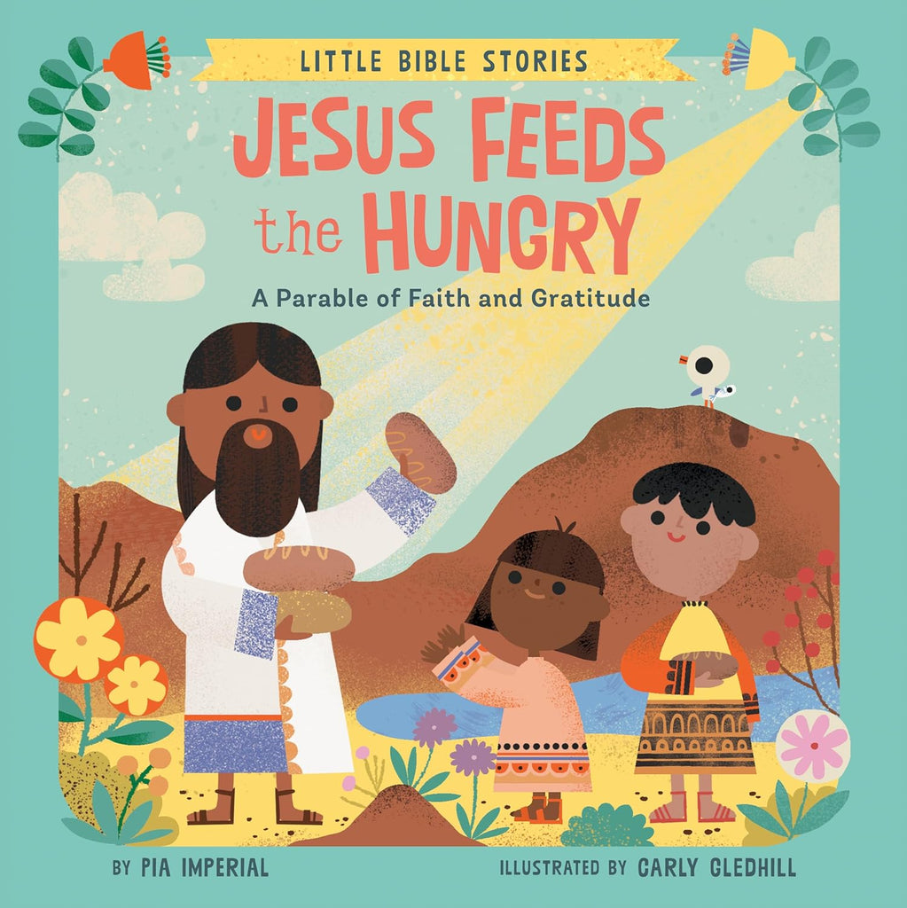 Jesus Feeds the Hungry: A Parable of Faith and Gratitude (Little Bible Stories)