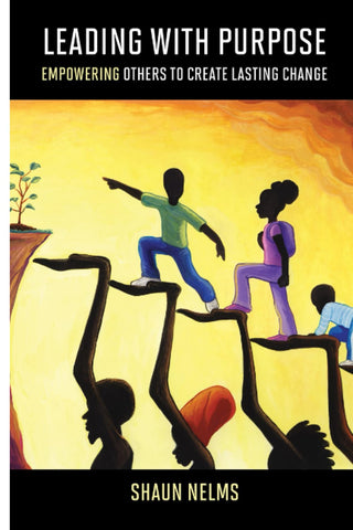 Leading With Purpose: Empowering Others to Create Lasting Change