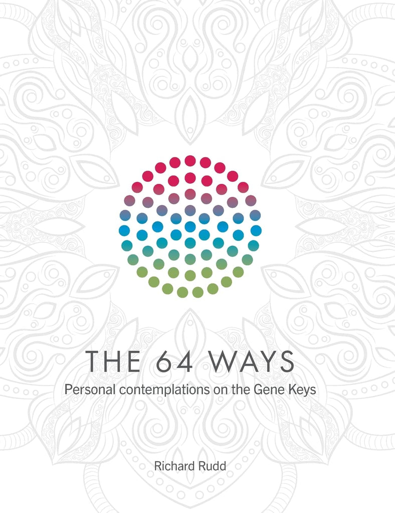 The 64 Ways: Personal Contemplations on the Gene Keys