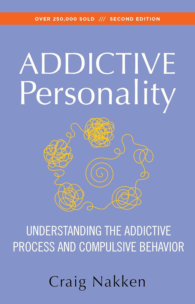 The Addictive Personality: Understanding the Addictive Process and Compulsive Behavior (Revised)