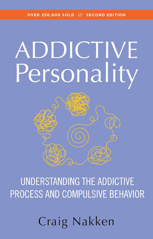 The Addictive Personality: Understanding the Addictive Process and Compulsive Behavior (Revised)