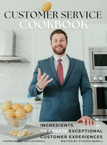 The Customer Service Cookbook: Ingredients to Create Exceptional Customer Experiences