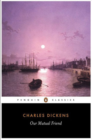 Our Mutual Friend (Penguin Classics)