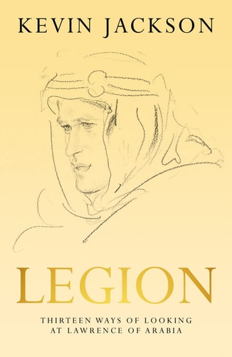legion-thirteen-ways-of-looking-at-lawrence-of-arabia